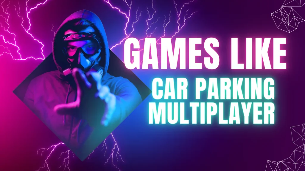 Games like car Parking Multiplayer