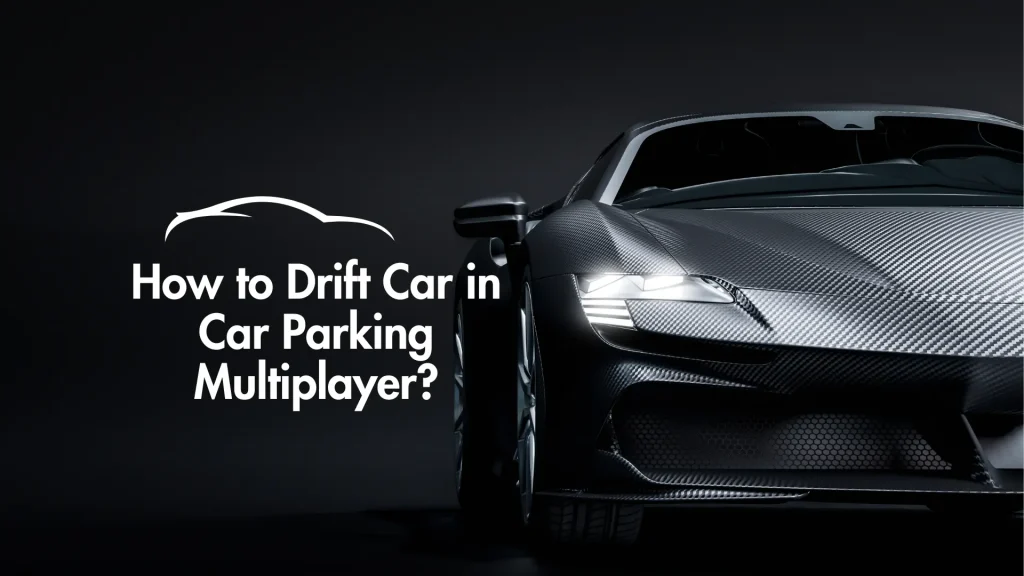 How to Drift Car in Car Parking Multiplayer